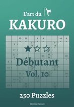 L'Art Du Kakuro- L'art du Kakuro Débutant Vol.10