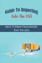 Guide To Importing Into The USA: Keys To Import Successfully Into The USA