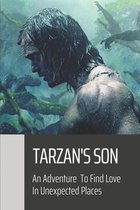 Tarzan's Son: An Adventure To Find Love In Unexpected Places