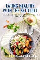 Eating Healthy with the Keto Diet: Ketogenic Diet for Beginners