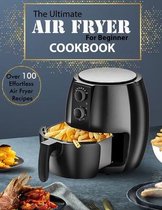 The Ultimate Air Fryer for beginner Cookbook