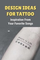 Design Ideas For Tattoo: Inspiration From Your Favorite Songs