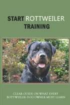 Start Rottweiler Training: Clear Guide On What Every Rottweiler Dog Owner Must Learn