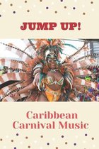 Jump Up!: Caribbean Carnival Music