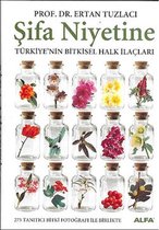 Şifa Niyetine   Türkiye'nin Bitkisel Halk İlaçları
