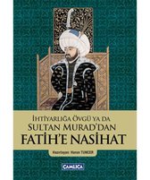 Ihtiyarliga Övgü ya da Sultan Muraddan Fatihe Nasihat