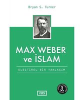 Max Weber ve İslamEleştirel Bir Yaklaşım