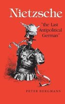 Nietzsche, "The Last Antipolitical German"