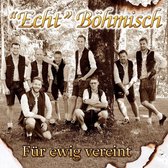 Echt Bohmisch - Fur Ewig Vereint - CD