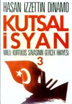 Kutsal Isyan 3; Milli Kurtulus Savasinin Gercek Hikayesi