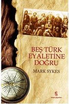 Beş Türk Eyaletine Doğru