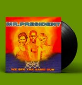 Mr. President - We See The Same Sun LP ZEER GELIMITEERD