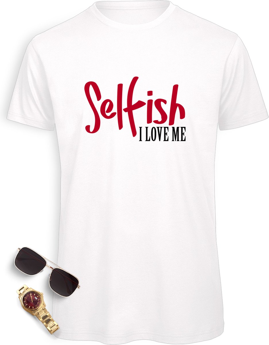 Heren t Shirt met grappige tekst - Mannen tShirt Selfish I love Me - Maten: S M L XL XXL XXXL - Shirt kleur: Wit.