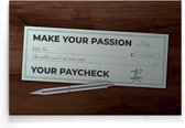 Walljar - Make your passion your paycheck - Muurdecoratie - Poster