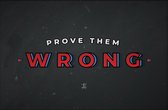 Walljar - Prove Them Wrong - Muurdecoratie - Poster met lijst