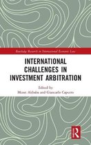 Routledge Research in International Economic Law- International Challenges in Investment Arbitration