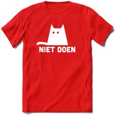 Niet Doen! - Katten T-Shirt Kleding Cadeau | Dames - Heren - Unisex | Kat / Dieren shirt | Grappig Verjaardag kado | Tshirt Met Print | - Rood - L