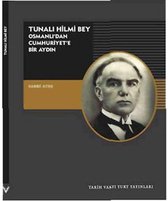 Tunalı Hilmi Bey   Osmanlı'dan Cumhuriyet'e Bir Aydın
