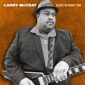 Larry McCray - Blues Without You (CD)