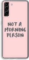 Case Company® - Samsung Galaxy S21 Plus hoesje - Morning person - Soft Cover Telefoonhoesje - Bescherming aan alle Kanten en Schermrand