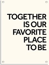 PosterGuru - Tuinposter Tekst - Together Is Our Favorite Place To Be - Mindset - 40 x 50 cm
