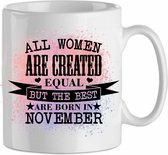 All the woman are created equal, but the best are born in November' roze| Cadeau| cadeau voor haar| Verjaardag | Beker 31 CL