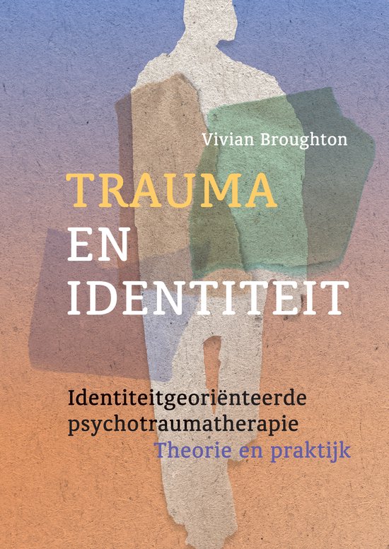 Trauma en identiteit - Identiteitgeoriënteerde psychotraumatherapie – Theorie en praktijk