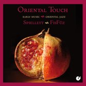 Freiburger Spielleyt, Ensemble FisFüz - Oriental Touch - Early Music Meets Oriental Jazz (CD)