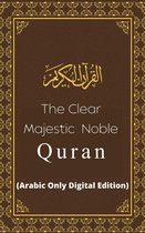 The Clear Majestic Noble Quran (Arabic Only Digital Edition)