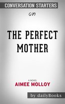 The Perfect Mother: A Novel by Aimee Molloy Conversation Starters