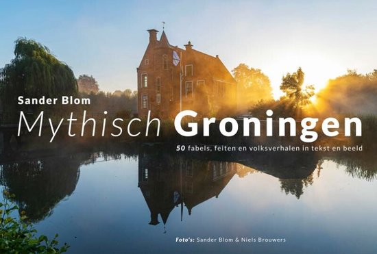 Potentieel fort Vergadering Mythisch Groningen, Sander Blom | 9789054523970 | Boeken | bol.com
