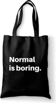 Normal is boring - tas zwart katoen - tas met de tekst - tassen - tas met tekst - katoenen tas met quote
