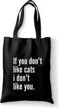 Katoenen tas - If you don't like cats, i don't like you. - canvas tas - katoenen tas met tekst - schoudertas zwart