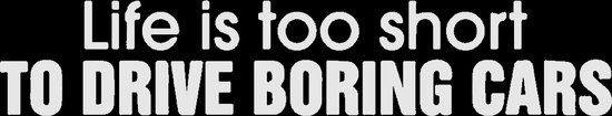 Life is too short to drive boring cars sticker - Grappige auto stickers - Laptop sticker - Auto accessories - Stickers volwassenen - 30 x 5 cm - Wit - 164