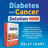 Diabetes and Cancer Solution (2 Books in 1)