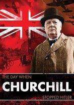 Day When: Churchill Stopped Hitler, The