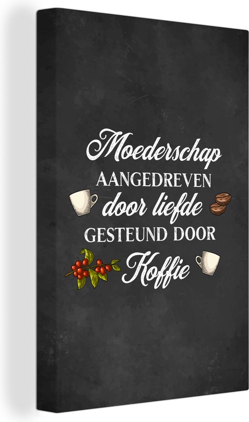 Canvas Schilderij Quote - Mama - Moederschap is aangedreven door liefde gesteund door koffie - 40x60 cm - Wanddecoratie