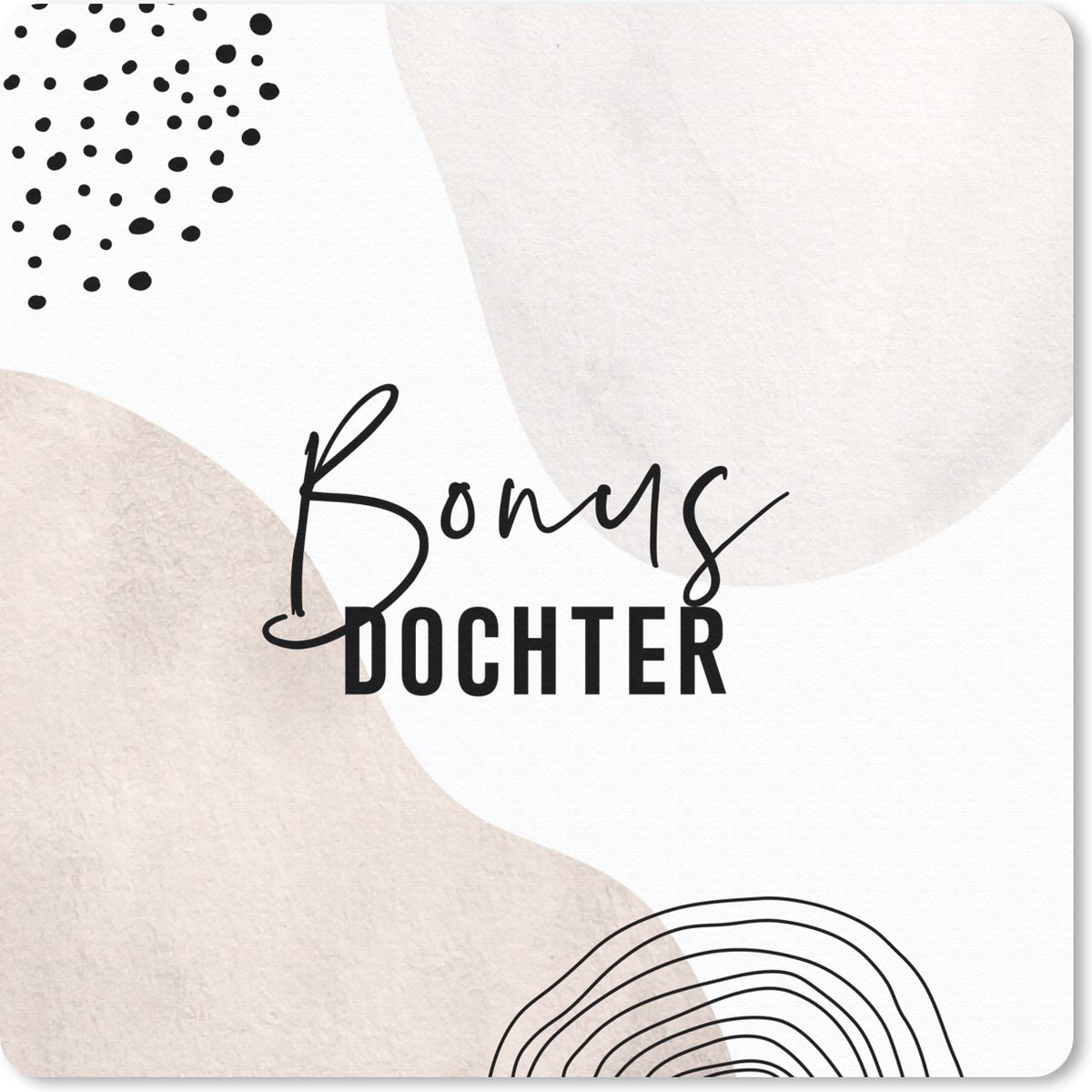 Muismat 30x30 cm - Mousepad Spreuken - Quotes - 'Bonusdochter' - Bruin - Muismatten
