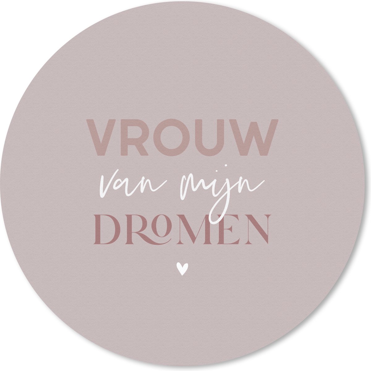 Muismat rond 50x50 cm - Mousepad Vrouw - Vrouw van mijn dromen - Quote - Ronde muismatten