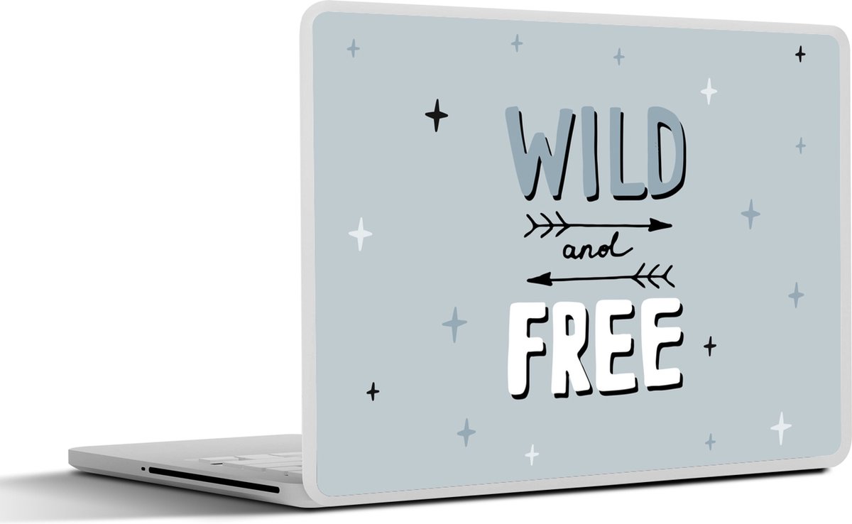 Laptop sticker - 11.6 inch - Quotes - Wild and free - Spreuken - Kids - Baby - Jongens - Meiden - 30x21cm - Laptopstickers - Laptop skin - Cover