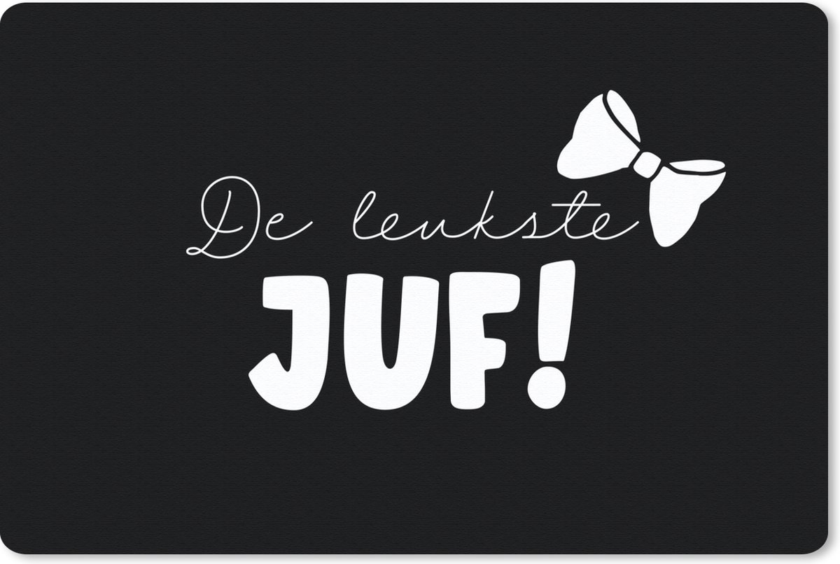 Muismat - Mousepad - Strik - Juf bedankt - Zwart - Leerkracht - De leukste juf! - Quote - 27x18 cm - Muismatten