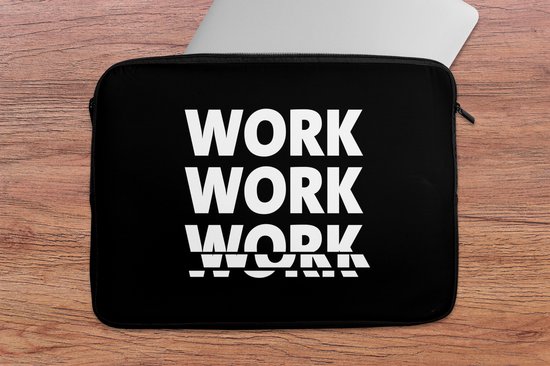 Housse pour ordinateur portable 13 pouces - Citation - Travail - Zwart - Wit - Housse pour ordinateur portable