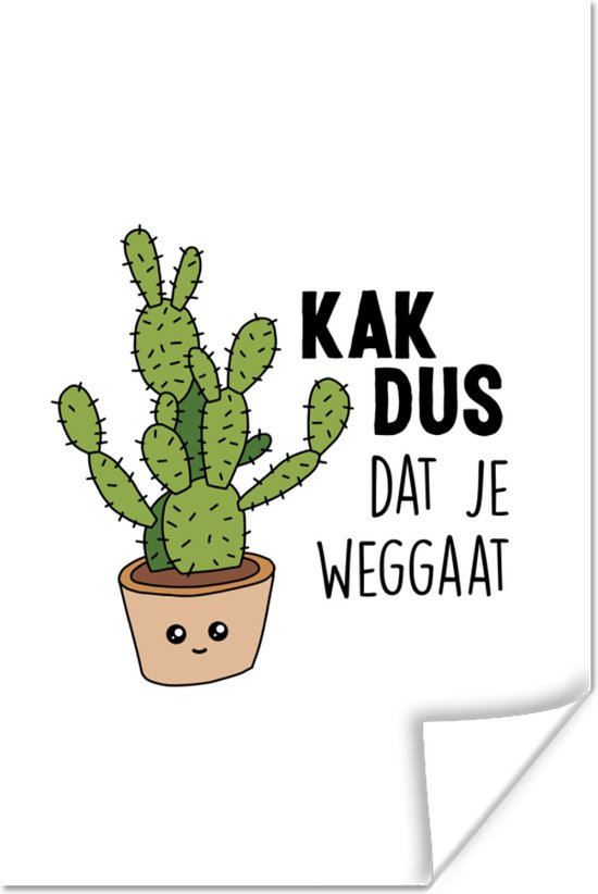 Poster Cactus - Spreuken - Quotes - 'Kak dus dat je weggaat' - 60x90 cm