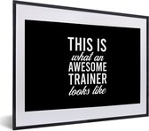 Fotolijst incl. Poster - Quote - Awesome - Trainer - Coach - 40x30 cm - Posterlijst