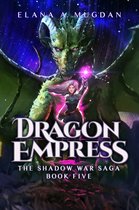 The Shadow War Saga 5 - Dragon Empress