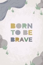 Canvas Schilderij Born To Be Brave - Wanddecoratie - Kinderkamer - Babykamer