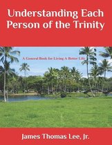 Understanding each Person of the Trinity