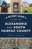 History & Guide-A History Lover's Guide to Alexandria and South Fairfax County