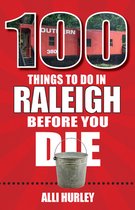 100 Things to Do Before You Die- 100 Things to Do in Raleigh Before You Die