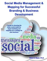 Social Media Management & Mapping for Successful Branding & Business Development: A guide to choosing the best social media and mapping out a strategy